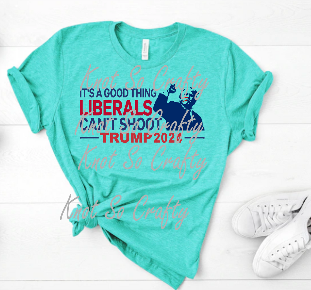 trump , liberals cant shoot - SHIRT